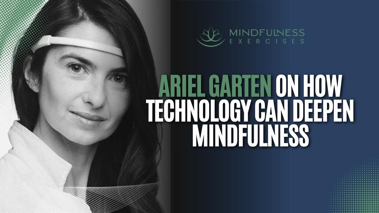 Ariel Garten on How Technology Can Deepen Mindfulness