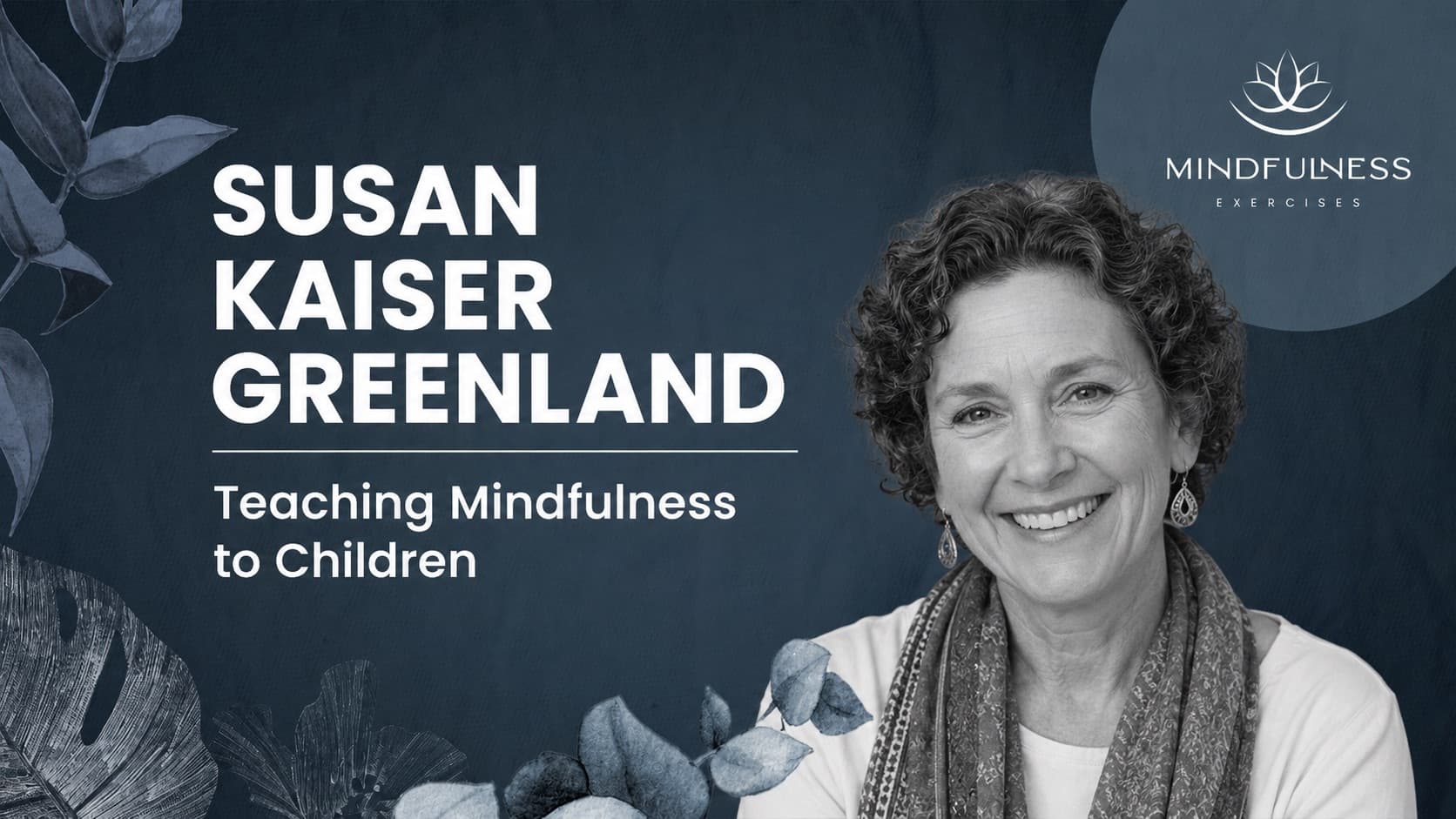 Teaching Mindfulness to Children — Susan Kaiser Greenland, JD