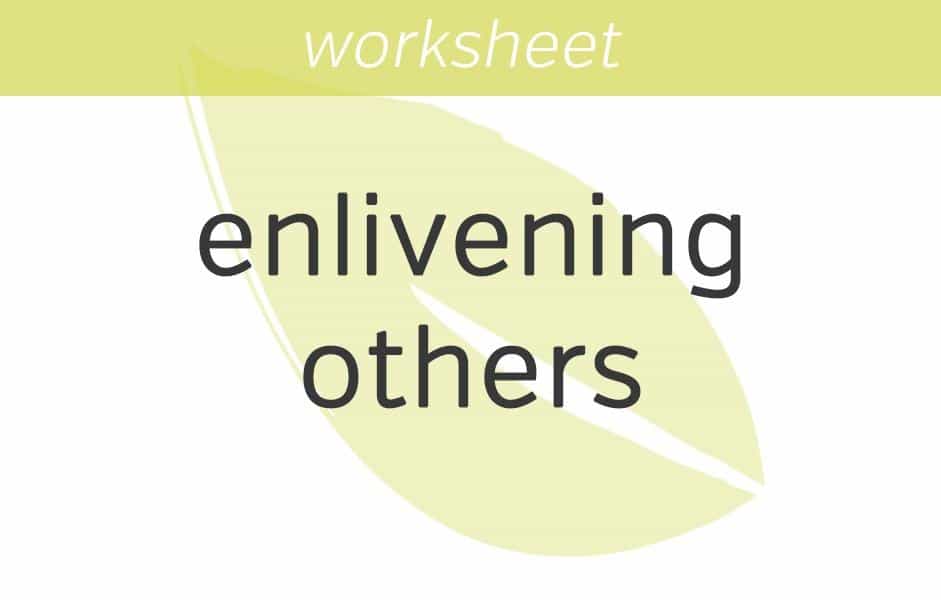 how are you enlivening others