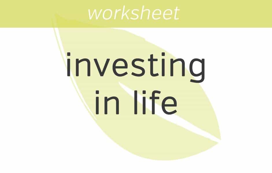 how are you investing your life today