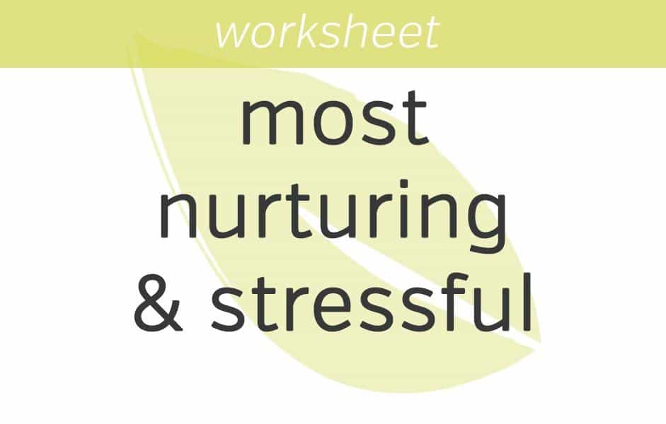 what is most nurturing and stressful for you