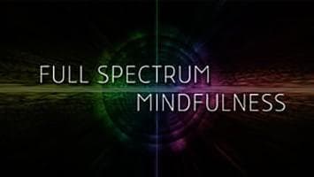 Full Spectrum Mindfulness
