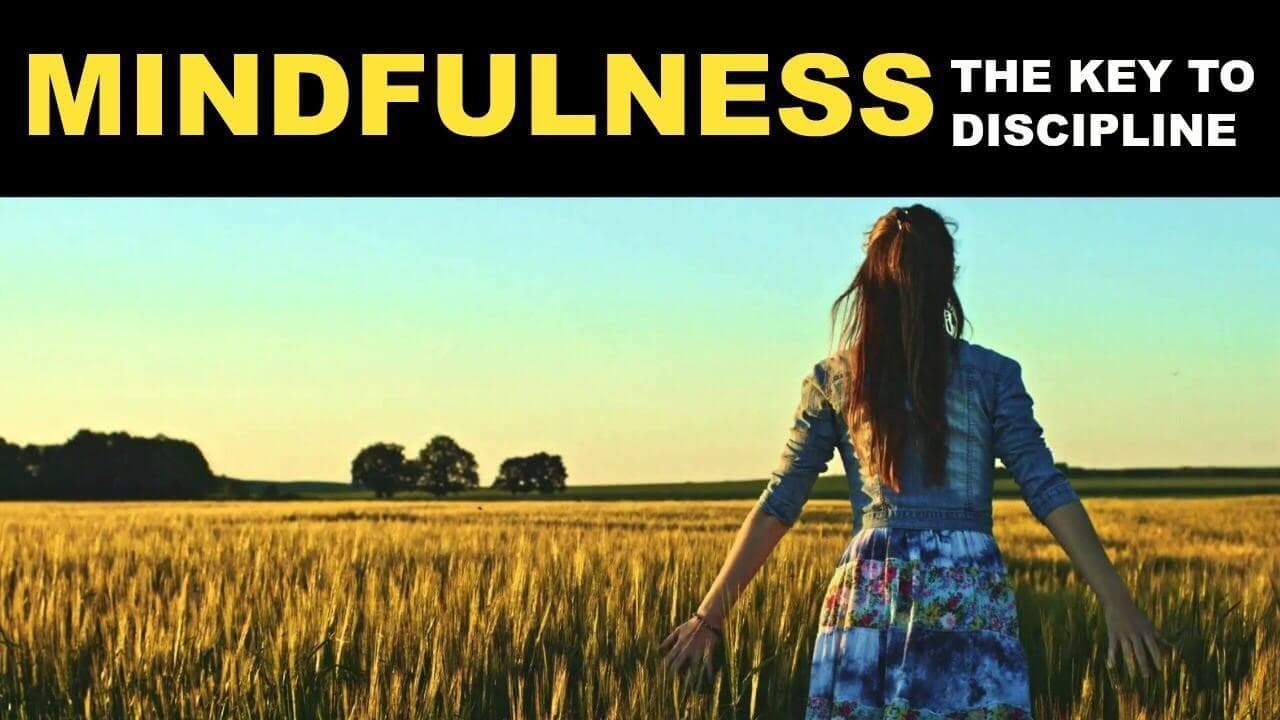 Self-Discipline Through Mindfulness – How To Become More Disciplined