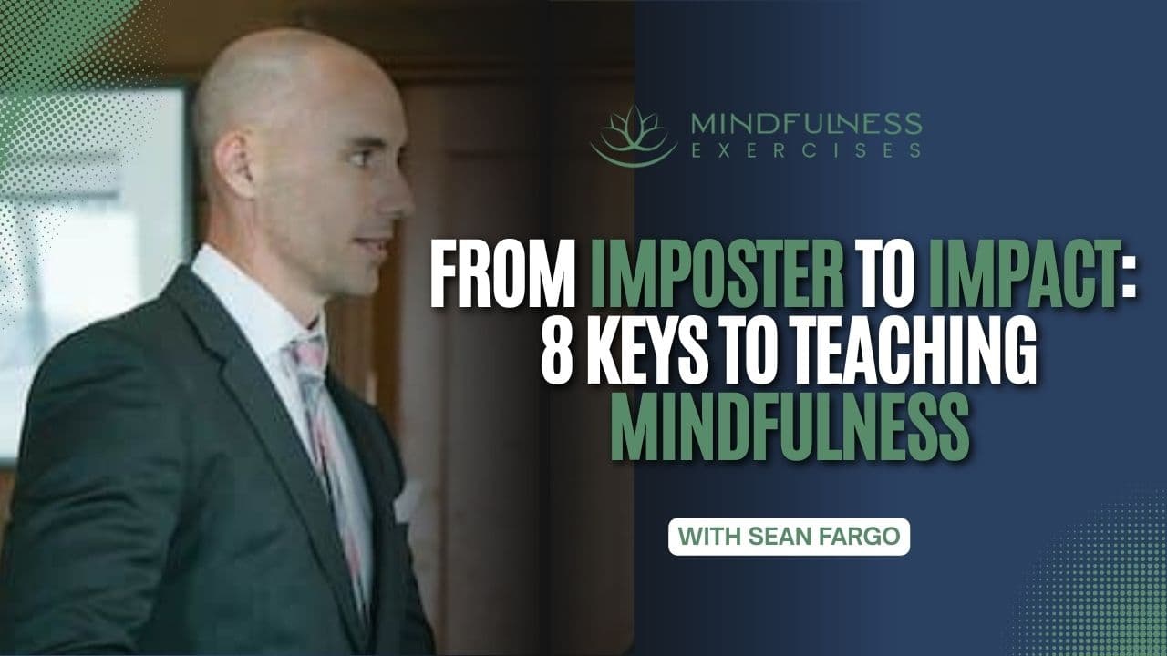 From Imposter to Impact: 8 Keys to Teaching Mindfulness