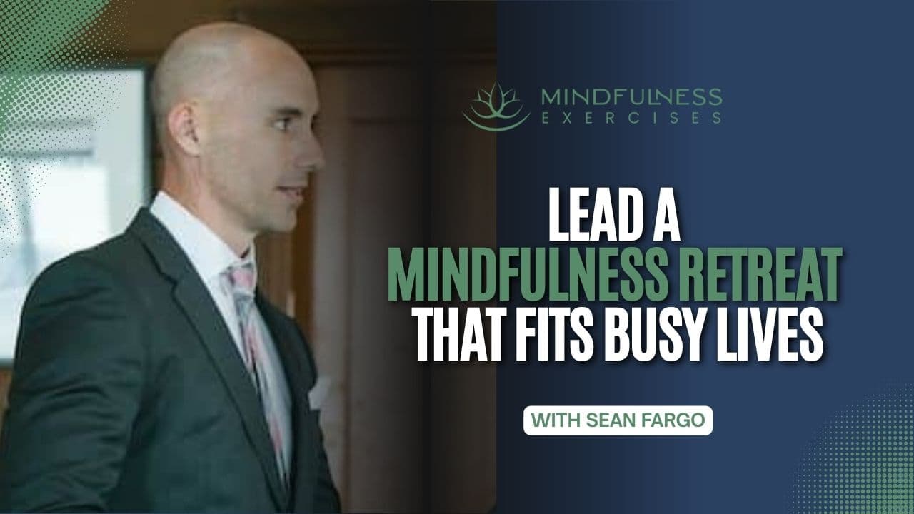 Lead a Mindfulness Retreat That Fits Busy Lives