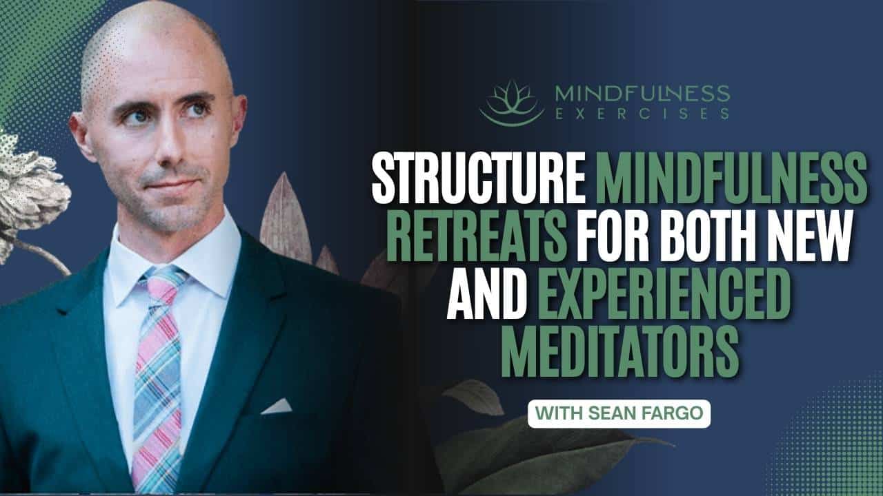Structure Mindfulness Retreats for Both New and Experienced Meditators
