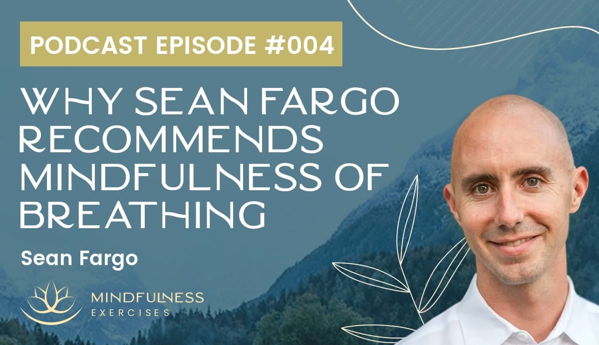 Why Sean Fargo Recommends Mindfulness of Breathing